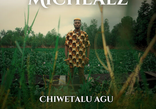 MicHealz - Chiwetalu Agu Mp3 Download MicHealz - Chiwetalu Agu Mp3 Download